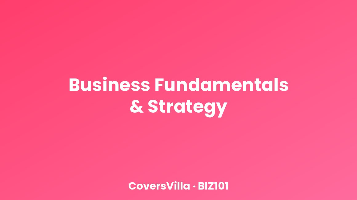 Business Fundamentals & Strategy BIZ101