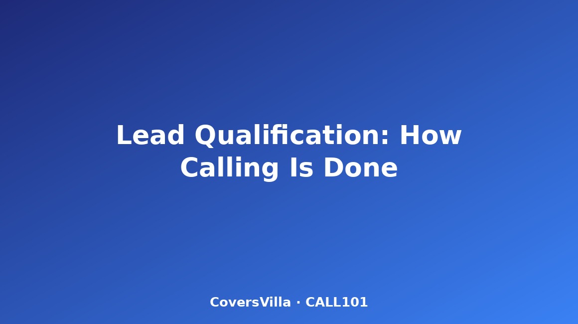 Lead Qualification: How Calling Is Done CALL101